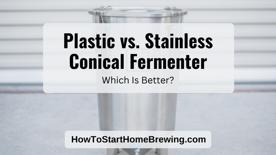 plastic vs stainless conical fermenter