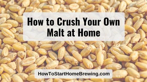 how to crush your own malt at home